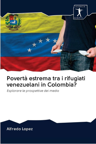 Libro: Povertà Estrema Tra I Rifugiati Venezuelani In Colomb