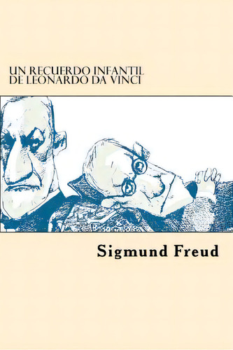 Un Recuerdo Infantil De Leonardo Da Vinci, De Freud, Sigmund. Editorial Createspace, Tapa Blanda En Español