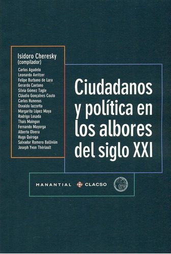 Ciudadanos Y Politica En Los Albores Del Siglo Xxi, De Cheresky, Isidoro. Editorial Manantial, Tapa Blanda, Edición 1 En Español, 2010