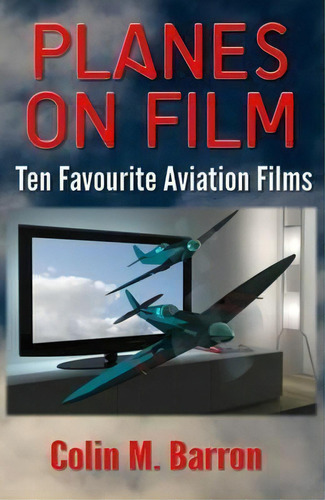 Planes On Film, De Colin M. Barron. Editorial Extremis Publishing Limited, Tapa Blanda En Inglés