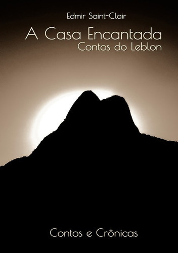 A Casa Encantada: Contos Do Leblon, De Edmir Saint-clair. Série Não Aplicável, Vol. 1. Editora Clube De Autores, Capa Mole, Edição 1 Em Português, 2019