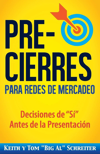 Pre-cierres Para Redes De Mercadeo: Decisiones De  S  Antes