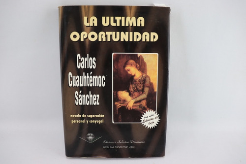 L1217 Carlos Cuauhtémoc Sánchez -- La Última Oportunidad