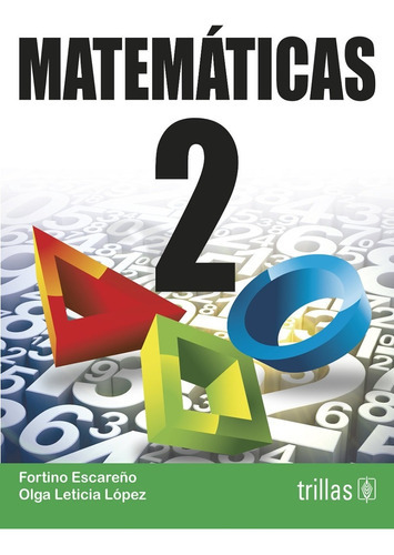 Matemáticas 2, De Escareño Soberanes, Fortino Lopez, Olga Leticia., Vol. 4. Editorial Trillas, Tapa Blanda En Español, 2013