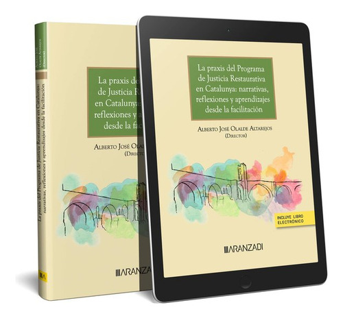 La Praxis Del Programa De Justicia Restaurativa En Catalunya, De Olalde Altarejos, Alberto Jose., Vol. 1. Editorial Aranzadi, Tapa Blanda En Español