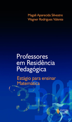 Professores em residência pedagógica: Estágio para ensinar Matemática, de Valente, Wagner Rodrigues. Editora Vozes Ltda., capa mole em português, 2014