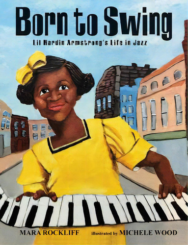 Born To Swing: Lil Hardin Armstrong's Life In Jazz, De Rockliff, Mara. Editorial Calkins Creek, Tapa Dura En Inglés