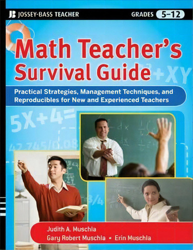 Math Teacher's Survival Guide: Practical Strategies, Management Techniques, And Reproducibles For..., De Judith A. Muschla. Editorial John Wiley Sons Ltd, Tapa Blanda En Inglés