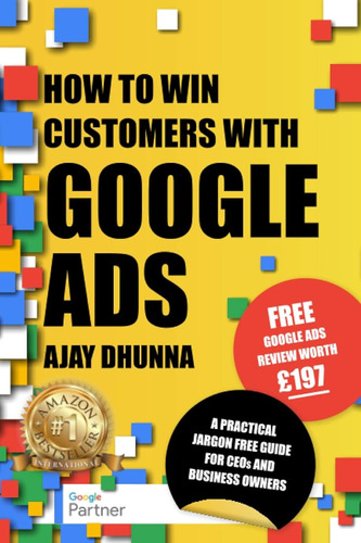 How To Win Customers With Google Ads: A Practical Jargon Fre