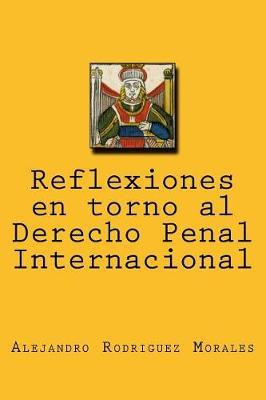 Libro Reflexiones En Torno Al Derecho Penal Internacional...