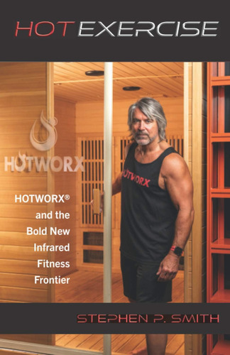 Libro: Hot Exercise: Hotworx And The Bold New Infrared Fitne