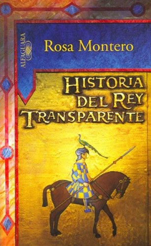 Historia Del Rey Transparente*.. - Rosa Montero