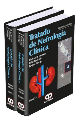 Tratado De Nefrología Clínica. 2 Tomos. 5ª Edición., De Richard J. Johnson. Editorial Amolca, Tapa Dura En Español, 2016