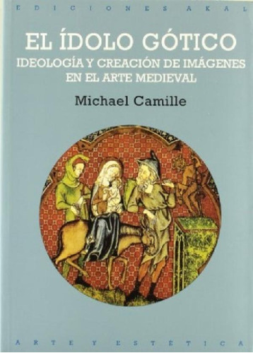 Libro - Idolo Gotico: Nº57 Ideologia Y Creacion De Imagenes