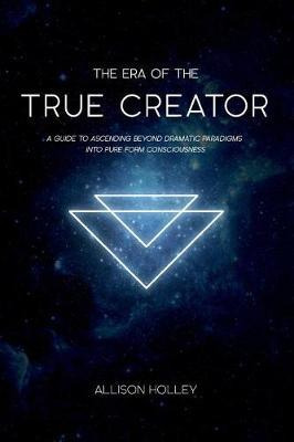 Libro The Era Of The True Creator : A Guide To Ascending ...