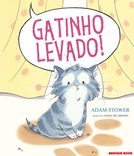 Gatinho levado!, de Stower, Adam. Brinque-Book Editora de Livros Ltda, capa mole em português, 2013