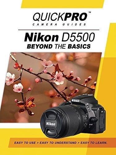 Nikon D5500 Beyond The Basics Dvd De Quickpro Camera Guides