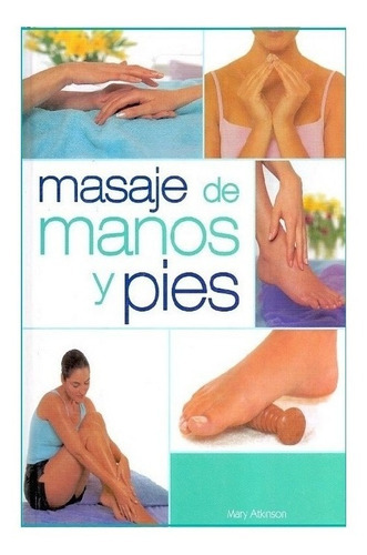 Masaje De Manos Y Pies, De Mary Atkinson. Grupo Editorial Tomo En Español