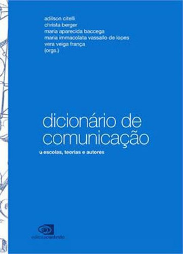 Dicionário De Comunicação: Escolas, Teorias E Autores, De Varios Organizadores. Editora Contexto Universitario, Capa Mole, Edição 1ª Edição - 2014 Em Português