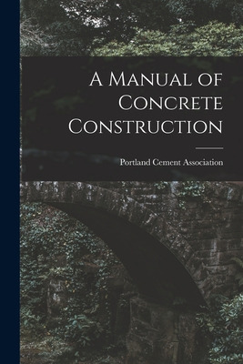 Libro A Manual Of Concrete Construction - Portland Cement...