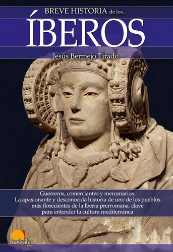 Breve historia de los íberos, de Jesús Bermejo Tirado. Editorial Nowtilus, tapa blanda en español