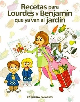 Recetas Para Lourdes Y Benjamin Que Van Al Jardin - Palacios
