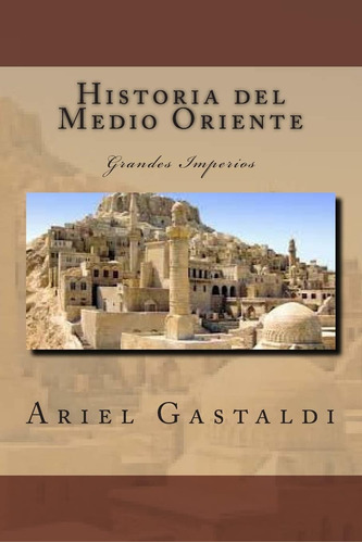 Libro Historia Del Medio Oriente-ariel Marcelo Gastaldi