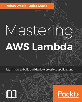 Libro Mastering Aws Lambda - Yohan Wadia