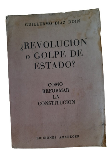  Revolución O Golpe De Estado --- Guillermo Diaz Doin