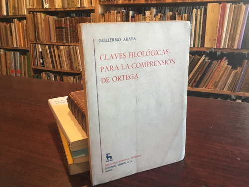 Claves Filológicas Para Comprensión De Ortega -araya -gredos