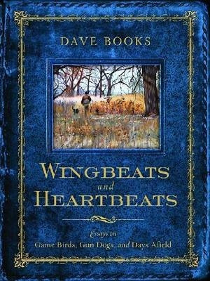 Libro Wingbeats And Heartbeats : Essays On Game Birds, Gu...