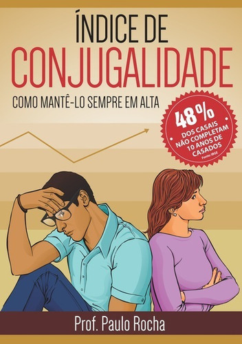 Índice De Conjugalidade: Como Mantê-lo Sempre Em Alta, De Paulo Rocha. Série Não Aplicável, Vol. 1. Editora Clube De Autores, Capa Mole, Edição 1 Em Português, 2015