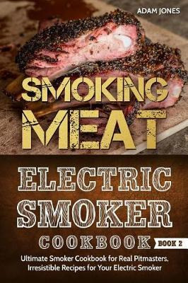 Libro Smoking Meat : Electric Smoker Cookbook: Ultimate S...