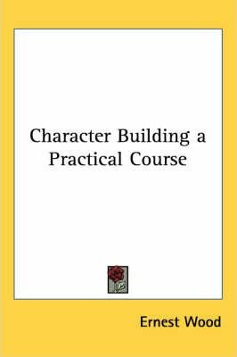 Libro Character Building A Practical Course - Ernest Wood
