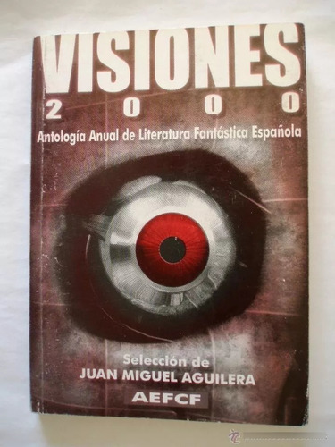 Visiones 2000 - Antologia Anual De Literatura Fantastica