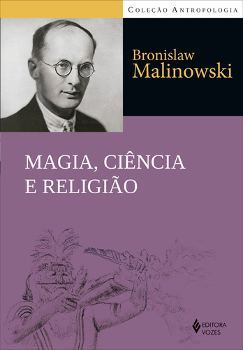 Magia, ciência e religião e outros ensaios, de Malinowski, Bronislaw. Série Antropologia Editora Vozes Ltda., capa mole em português, 2022
