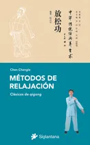 Comprar Metodos De Relajacion: Clásicos De Qigong, De Varios., Vol. 1. Editorial Editorial Siglantana, Tapa Blanda En Español