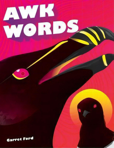 Awk Words : A Collection Of Awkward Theatre And Poetry, De Garret Ford. Editorial Createspace Independent Publishing Platform, Tapa Blanda En Inglés