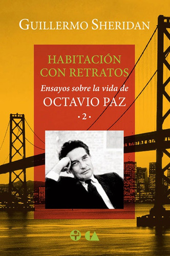 Habitación con retratos: Ensayos sobre la vida de Octavio Paz 2, de Sheridan, Guillermo. Editorial Ediciones Era en español, 2015