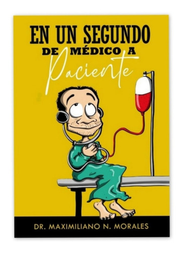 Libro  En Un Segundo, De Médico A Paciente (formato Papel)