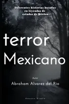 Comprar Libro: Terror Mexicano: Diferentes Historias Basadas En De