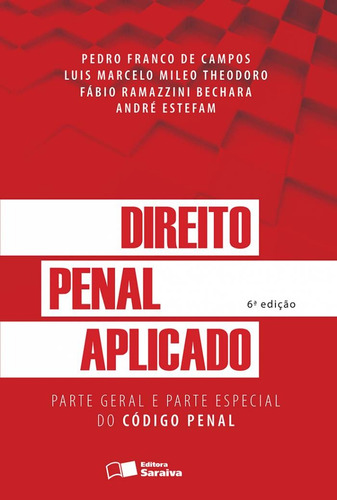 Direito penal aplicado - 6ª edição de 2016: Parte especial do código penal: (Arts. 121 a 361), de Bechara, Fábio Ramazzini. Editora Saraiva Educação S. A., capa mole em português, 2016