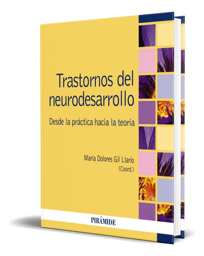 Libro Trastornos Del Neurodesarrollo [ Original ], De María Dolores Gil Llario. Editorial Ediciones Pirámide, Tapa Blanda En Español, 2024