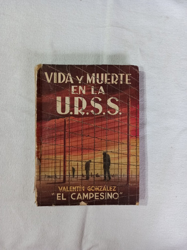 Vida Y Muerte En La Urss - Valentín González El Campesino