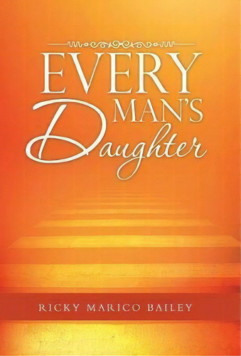 Every Man's Daughter, De Ricky Marico Bailey. Editorial Westbow Press, Tapa Dura En Inglés