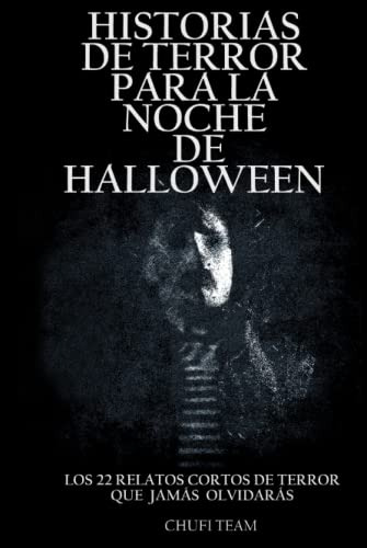 Historias De Terror Para La Noche De Halloween: Los Veintido