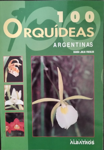 100 Orquideas Argentinas - Maria Julia Freuler (Usado)