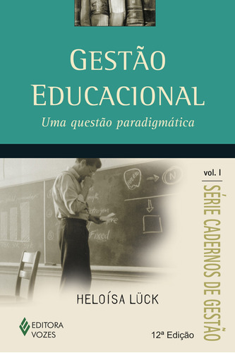 Gestão educacional Vol. I: Uma questão paradigmática, de Lück, Heloísa. Editora Vozes Ltda., capa mole em português, 2015
