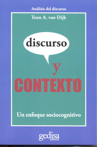 Discurso y contexto: Un enfoque sociocognitivo, de Van Dijk, Teun A. Serie Cla- de-ma Editorial Gedisa en español, 2012