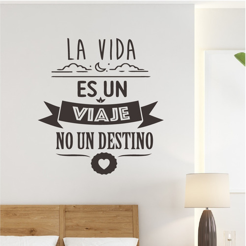 La Vida Es Un Viaje No Un Destino Frases Decorativas 